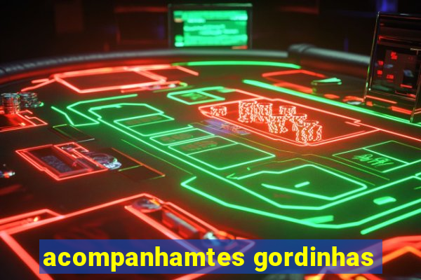 acompanhamtes gordinhas